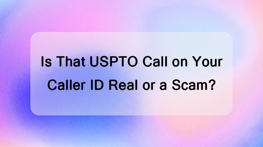 Is That USPTO Call on Your Caller ID Real or a Scam?