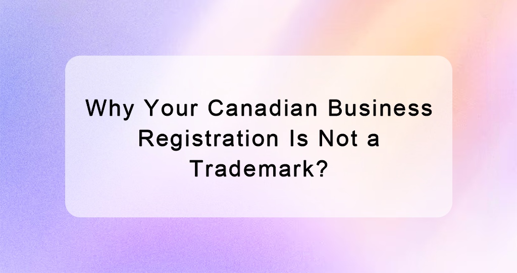 Why Your Canadian Business Registration Is Not a Trademark?